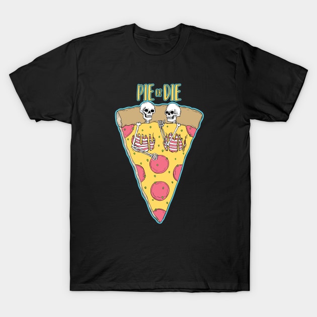 Pie or Die T-Shirt by stpgov